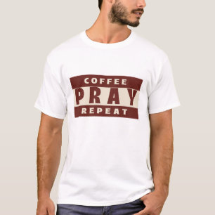 Coffee, Pray, Repeat Faith and Spirituality T-Shirt