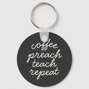 Coffee Preach Teach Repeat Key Ring