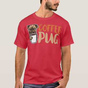 Coffee Pug Dog Is Love, I Love My Pug Baby, Pet Lo T-Shirt