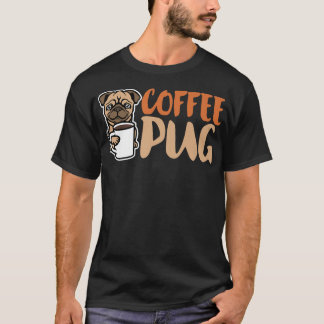 Coffee Pug Dog Is Love, I Love My Pug Baby, Pet Lo T-Shirt