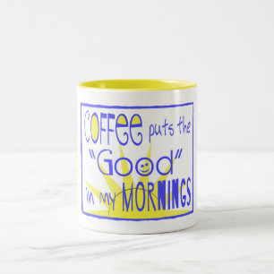 Coffee puts the "Good" in my Mornings Mug