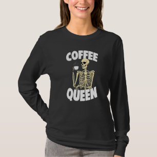 Coffee Queen Caffeine Women Coffee Skeleton 1 T-Shirt
