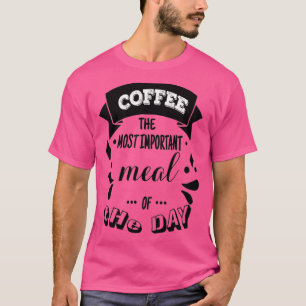 coffee quote 3 T-Shirt