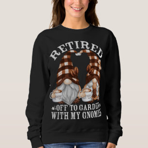 Coffee Quote For Retired Grandparents - Funny Gard Sweatshirt