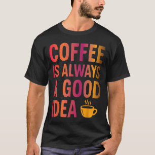 Coffee Quote - Morning Mood Addicted To Caffeine T-Shirt
