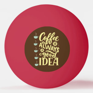 coffee quote ping pong ball