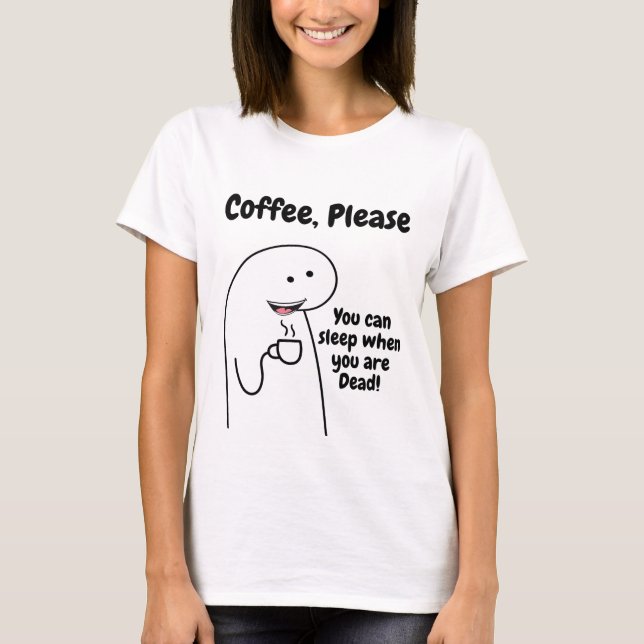 COFFEE QUOTE  T-Shirt (Front)