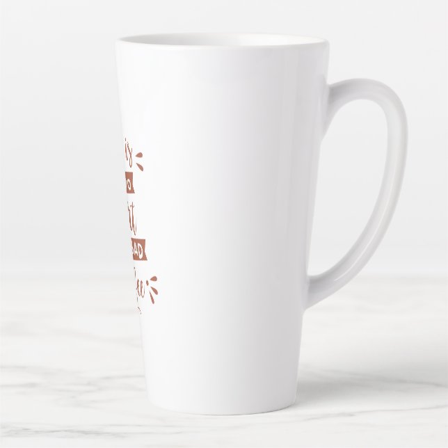 Coffee quotes typography  latte mug (Right)