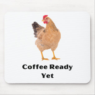 Coffee Ready Yet. chickens, humor, funny Mouse Mat