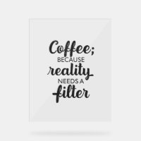 Coffee: Reality Needs a Filter - Typography Art