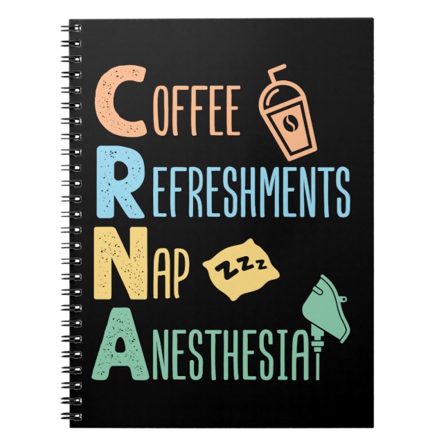 Coffee Refreshments Nap Anaesthesia CRNA Notebook (Front)