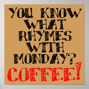 Coffee Rhymes With Monday Funny Poster Sign