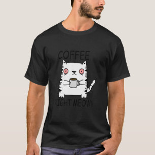 Coffee Right Meow Coffeine Kitten Cappuccino T-Shirt