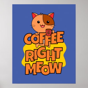 Coffee Right Meow   Kawaii   Funny Cat Poster