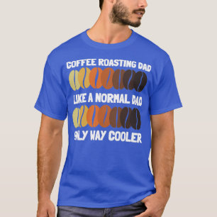 Coffee Roaster And Coffee Roasting Barista Arabica T-Shirt