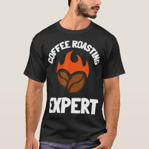 Coffee Roaster And Coffee Roasting Barista T-Shirt