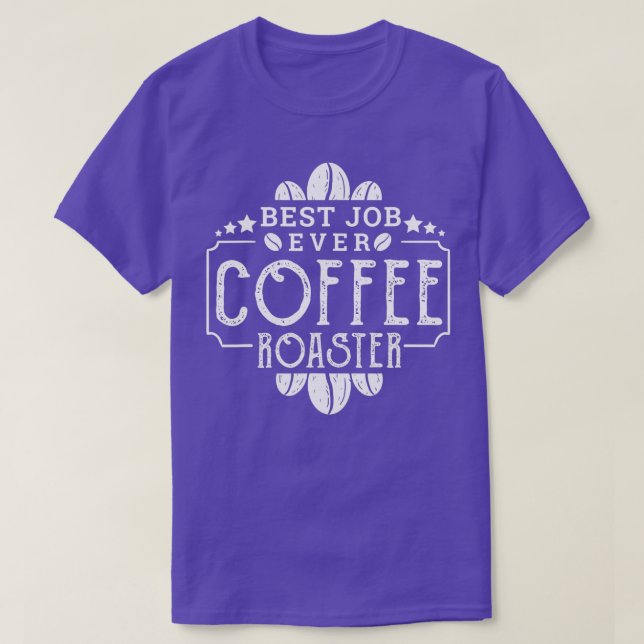 Coffee Roaster Best Job ever Coffee Roaster  T-Shirt (Design Front)