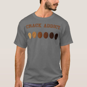 Coffee Roaster Crack Addict Coffee Roaster  T-Shirt