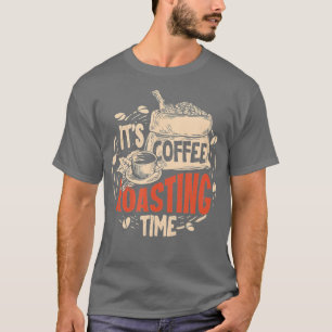 Coffee Roasting Gift For A Coffee Lover  T-Shirt