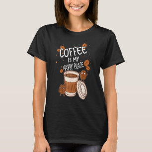 Coffee Roasting Is My Happy Place T-Shirt
