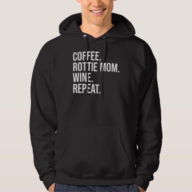Coffee Rottweiler Mum Wine Repeat Hoodie (Front)