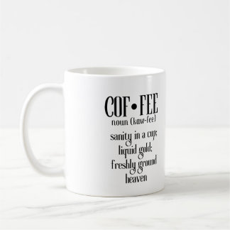 Coffee, Sanity in a cup, Liquid Gold, Funny Coffee Mug