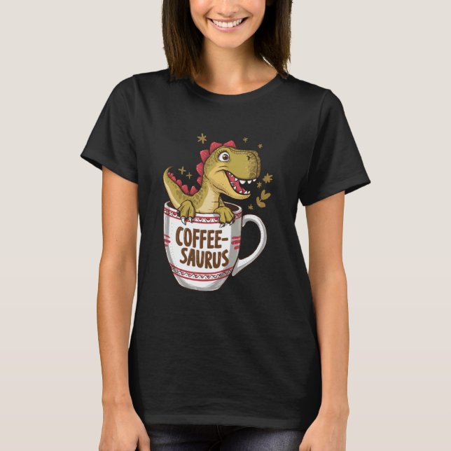 Coffee-Saurus Dinosaur Coffee Lover Art 3 T-Shirt (Front)