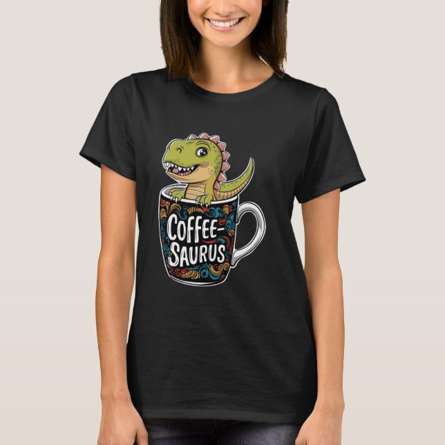Coffee-Saurus Dinosaur Coffee Lover Art 6 T-Shirt (Front)