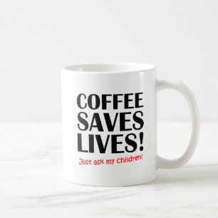 Coffee Saves Lives Funny Mug