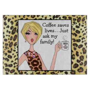 Coffee saves lives - just ask my family!” DIVA Cutting Board