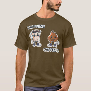 Coffee Saying Caffeine Caffeout For Coffee Addict  T-Shirt