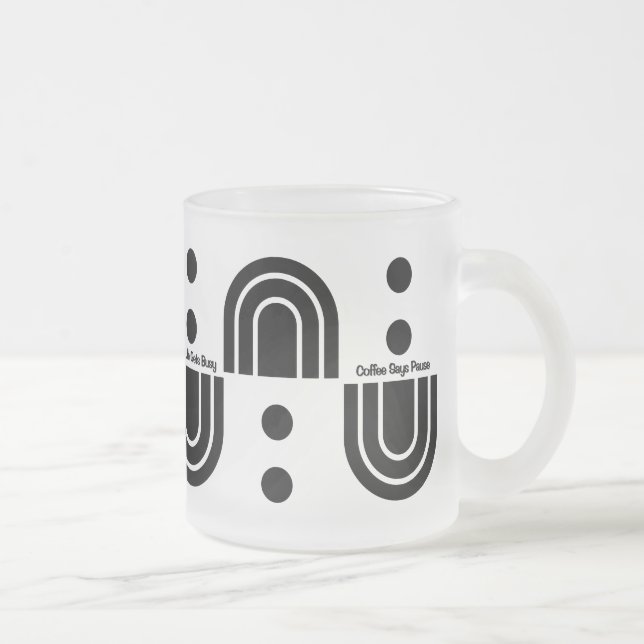 “Coffee Says Pause” Modern Frosted Glass Mug  (Right)