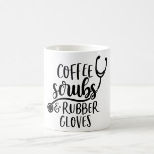 Coffee, Scrubs and Rubber Gloves. Coffee Mug