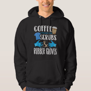 Coffee Scrubs and rubber gloves cute medical gift Hoodie