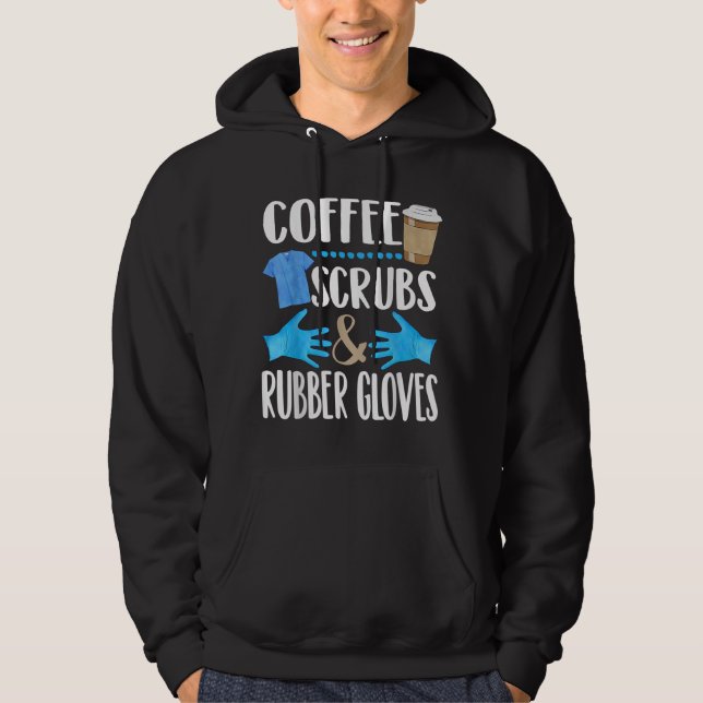 Coffee Scrubs and rubber gloves cute medical gift Hoodie (Front)