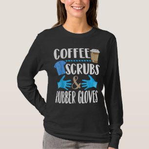 Coffee Scrubs and rubber gloves cute medical gift T-Shirt