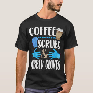 Coffee Scrubs and rubber gloves cute medical gift T-Shirt