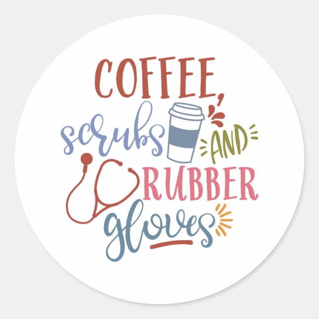 Coffee Scrubs And Rubber Gloves Design For Nurse Classic Round Sticker (Front)