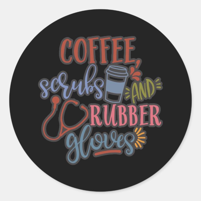 Coffee Scrubs And Rubber Gloves Design For Nurse Classic Round Sticker (Front)