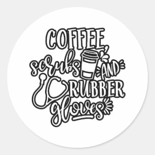 Coffee Scrubs And Rubber Gloves Design For Nurse Classic Round Sticker