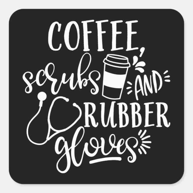 Coffee Scrubs And Rubber Gloves Design For Nurse Square Sticker (Front)
