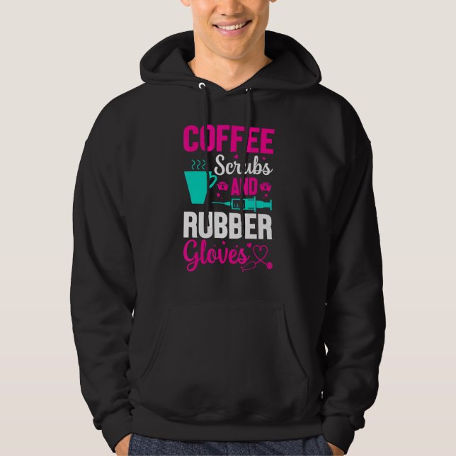 Coffee Scrubs And Rubber Gloves   Doctor Nurse Hoodie (Front)