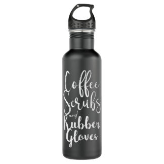 COFFEE SCRUBS AND RUBBER GLOVES Funny Nurse Nursin 710 Ml Water Bottle