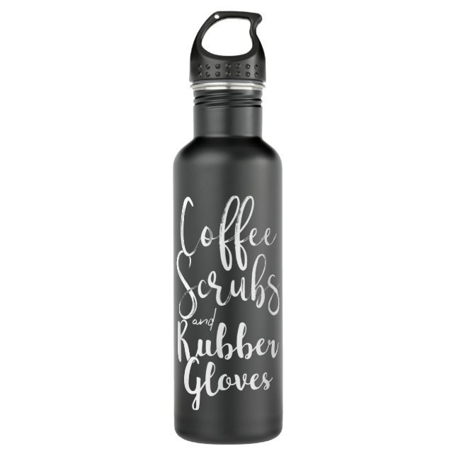 COFFEE SCRUBS AND RUBBER GLOVES Funny Nurse Nursin 710 Ml Water Bottle (Front)