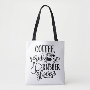 Coffee Scrubs And Rubber Gloves Funny Nurse Tote Bag