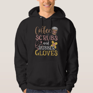 Coffee Scrubs And Rubber Gloves Hoodie