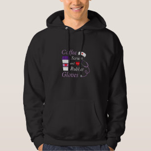 Coffee Scrubs And Rubber Gloves Medical Nurse Hoodie