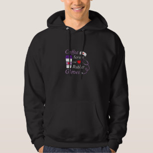 Coffee Scrubs And Rubber Gloves Medical Nurse Quot Hoodie