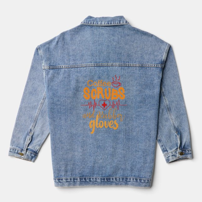 Coffee Scrubs And Rubber Gloves Nurse Nursing Desi Denim Jacket (Back)