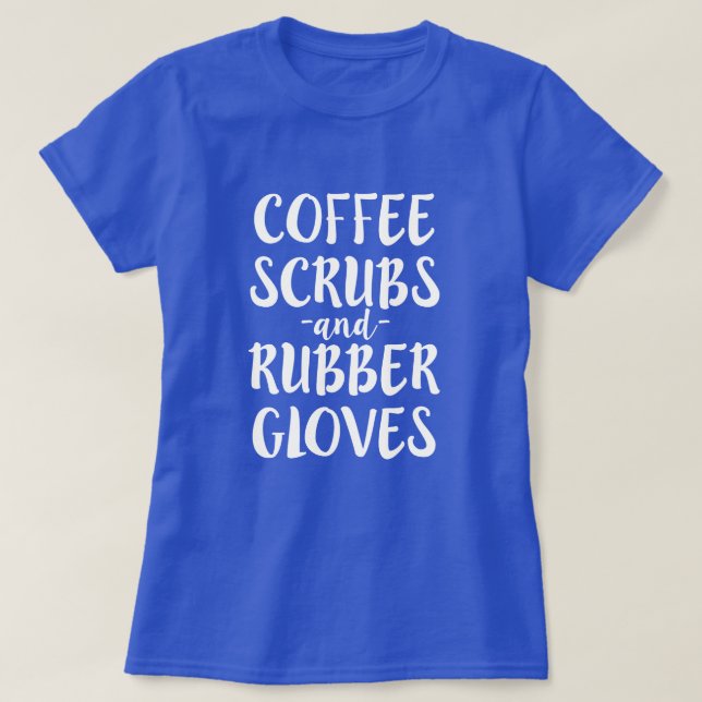 Coffee Scrubs and Rubber Gloves Nurse Shirt Women (Design Front)